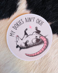 My Dokies Ain't Okie Sticker