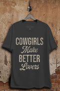 Cowgirls Make Better Lovers Tee