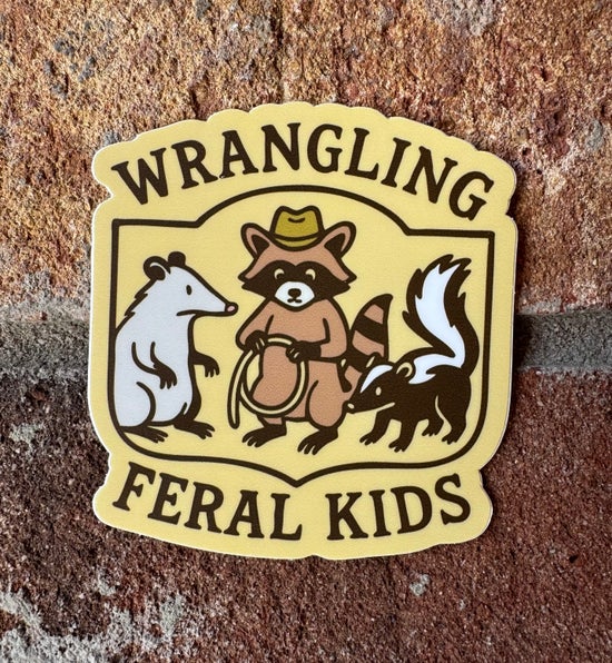 Wrangling Feral Kids Sticker